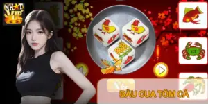 Bầu Cua Tôm Cá Nhatvip: Luật Chơi, Tỷ Lệ Ăn & Mẹo Chơi An Toàn (2026)