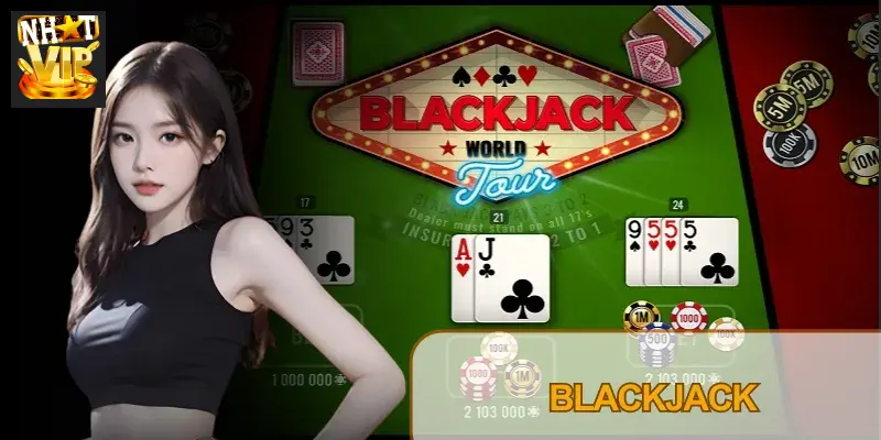 Blackjack Nhatvip: Bảng Chiến Thuật “Basic Strategy” & Mẹo Đếm Bài 2026 Blackjack Nhatvip: Bảng Chiến Thuật “Basic Strategy” & Mẹo Đếm Bài 2026