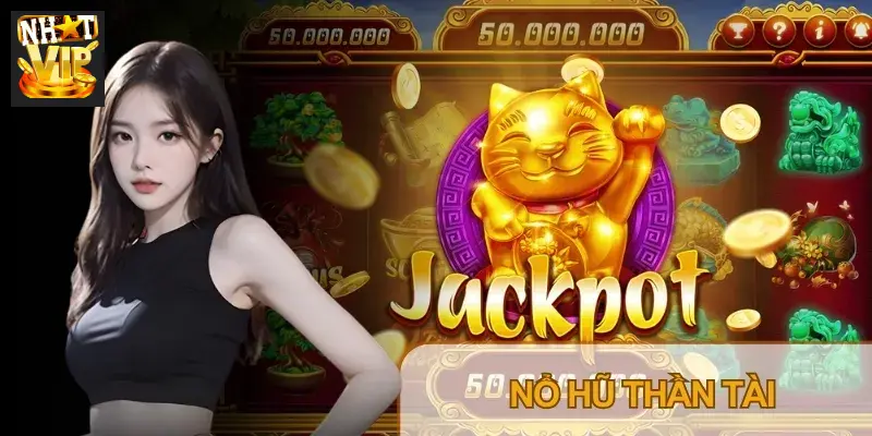 Nổ Hũ Thần Tài Nhatvip: Luật Chơi, Tỷ Lệ Nổ Hũ & Giờ Vàng Săn Jackpot (2026)